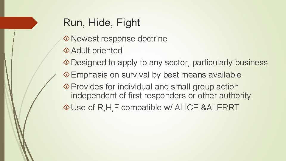 Run, Hide, Fight Newest response doctrine Adult oriented Designed to apply to any sector,