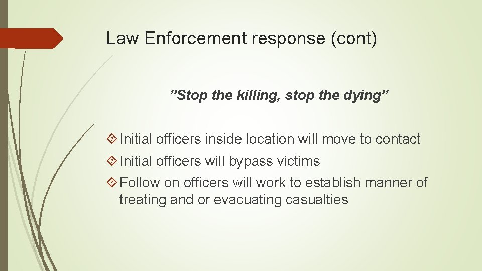 Law Enforcement response (cont) ”Stop the killing, stop the dying” Initial officers inside location