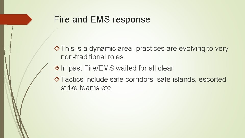 Fire and EMS response This is a dynamic area, practices are evolving to very