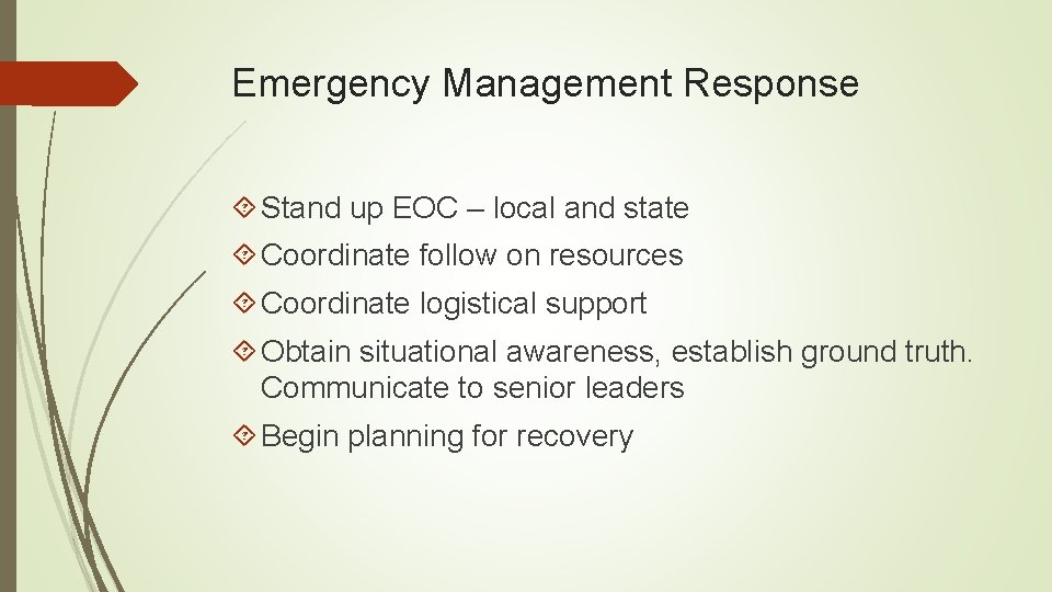 Emergency Management Response Stand up EOC – local and state Coordinate follow on resources