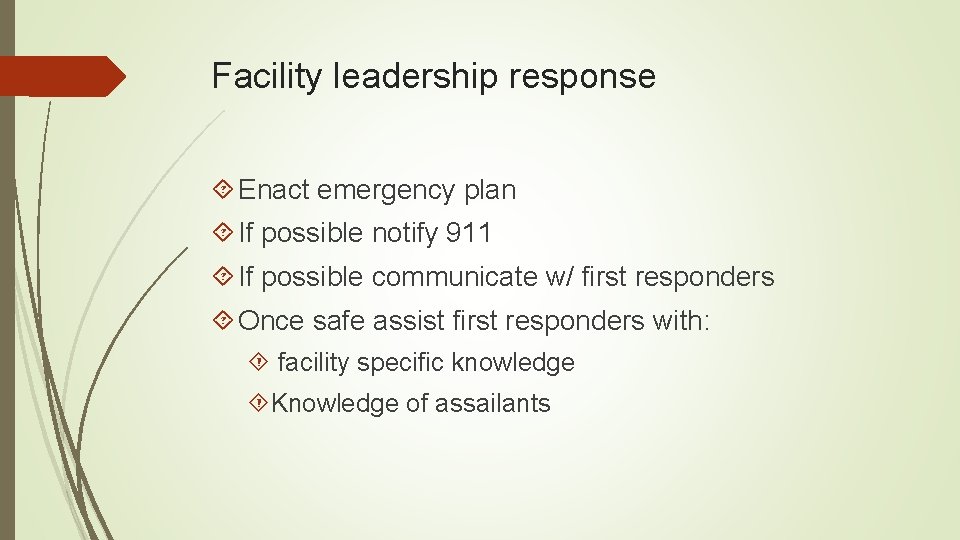 Facility leadership response Enact emergency plan If possible notify 911 If possible communicate w/