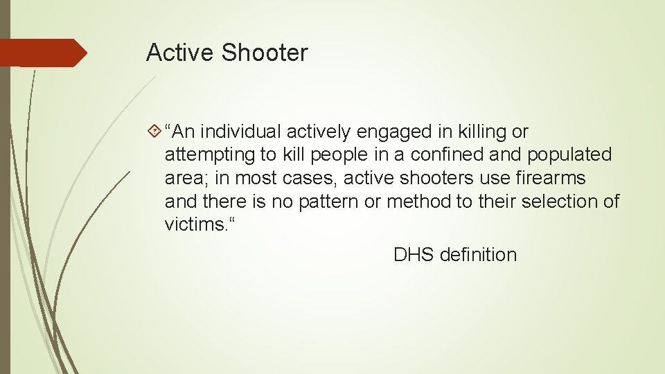 Active Shooter “An individual actively engaged in killing or attempting to kill people in