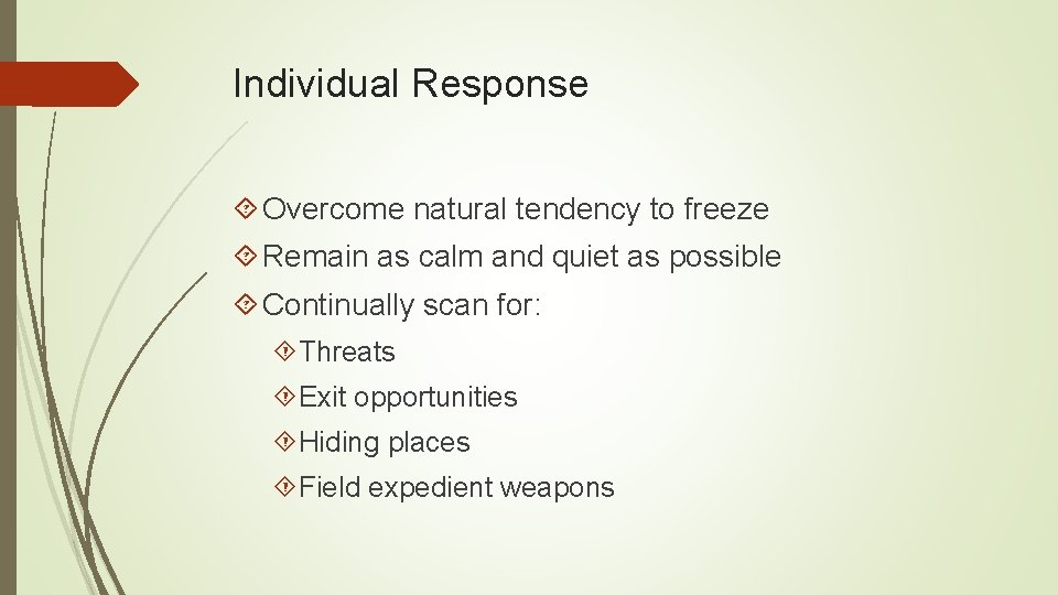 Individual Response Overcome natural tendency to freeze Remain as calm and quiet as possible