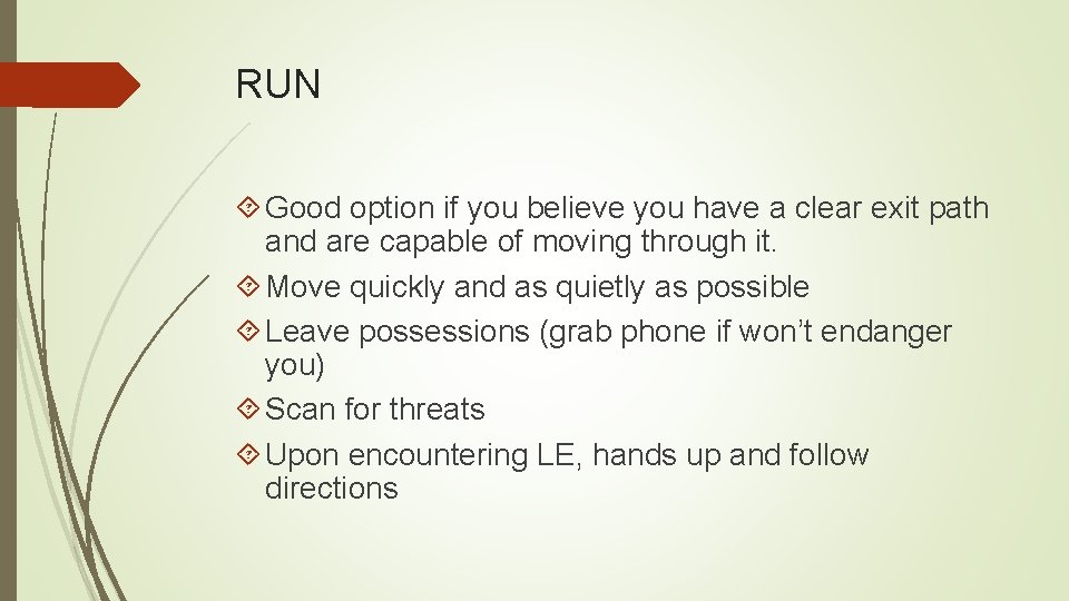 RUN Good option if you believe you have a clear exit path and are