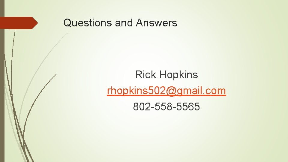 Questions and Answers Rick Hopkins rhopkins 502@gmail. com 802 -558 -5565 