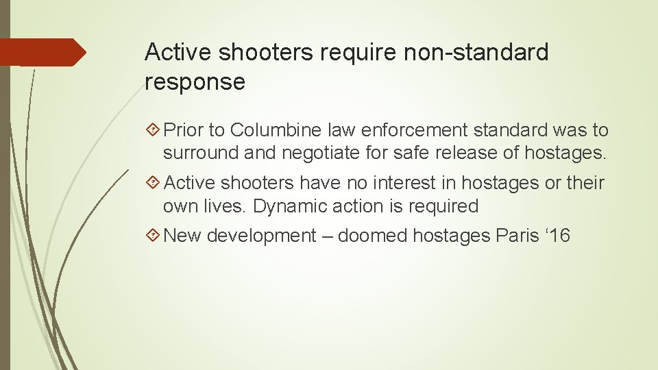 Active shooters require non-standard response Prior to Columbine law enforcement standard was to surround