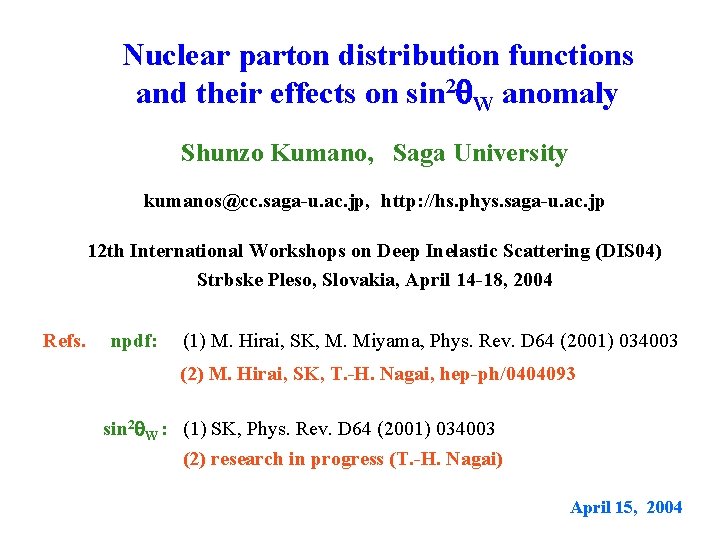 Nuclear parton distribution functions and their effects on sin 2 W anomaly Shunzo Kumano,