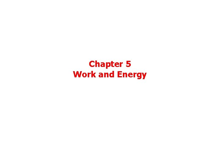 Chapter 5 Work and Energy 