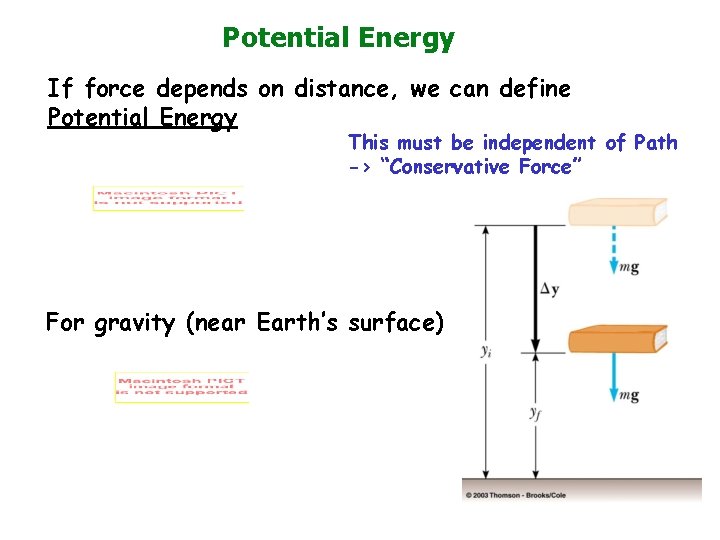 Potential Energy If force depends on distance, we can define Potential Energy This must