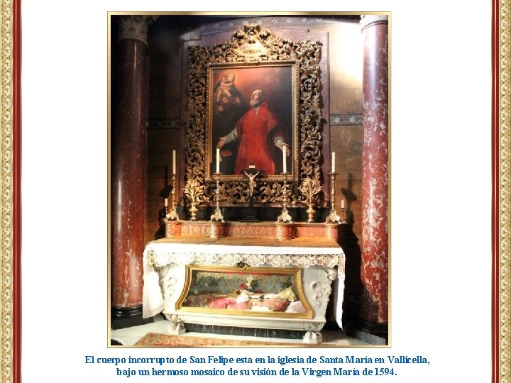 El cuerpo incorrupto de San Felipe esta en la iglesia de Santa María en