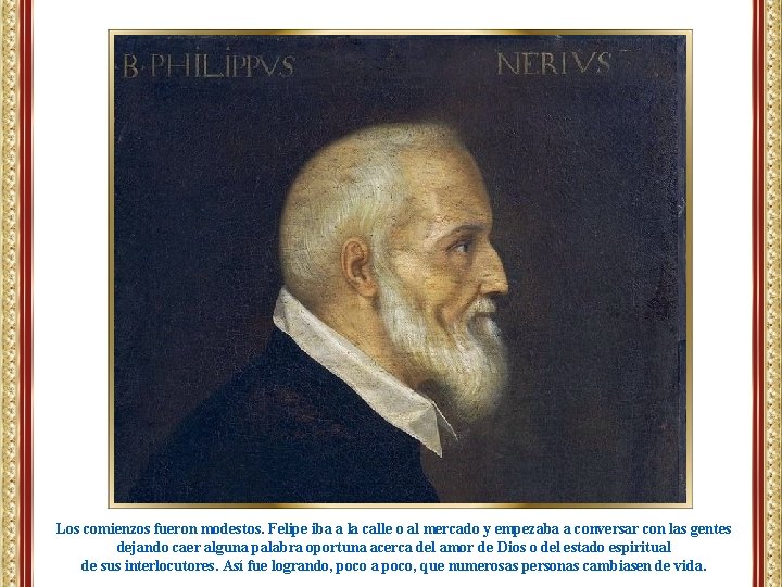 Los comienzos fueron modestos. Felipe iba a la calle o al mercado y empezaba