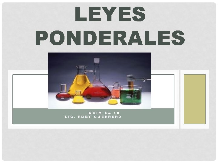 LEYES PONDERALES QUIMICA 10 LIC. RUBY GUERRERO 