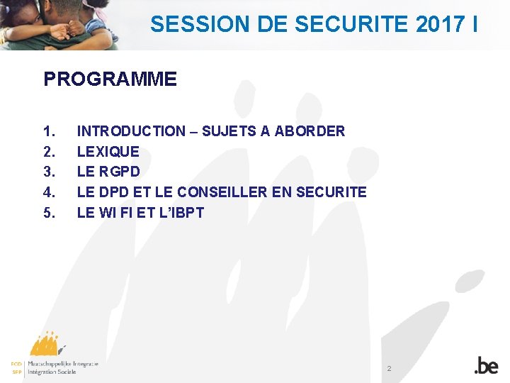 SESSION DE SECURITE 2017 I PROGRAMME 1. 2. 3. 4. 5. INTRODUCTION – SUJETS