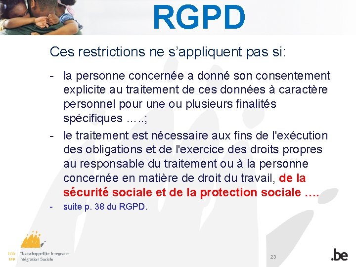 RGPD Ces restrictions ne s’appliquent pas si: - la personne concernée a donné son