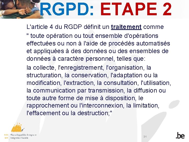 RGPD: ETAPE 2 L'article 4 du RGDP définit un traitement comme " toute opération