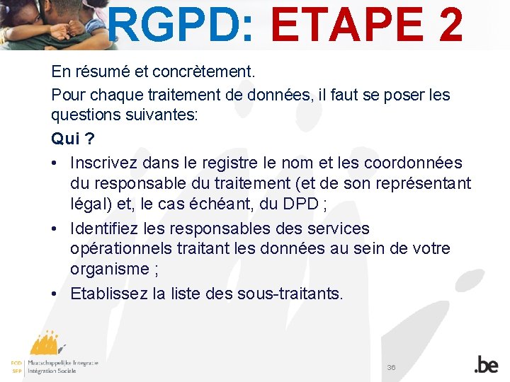 RGPD: ETAPE 2 En résumé et concrètement. Pour chaque traitement de données, il faut