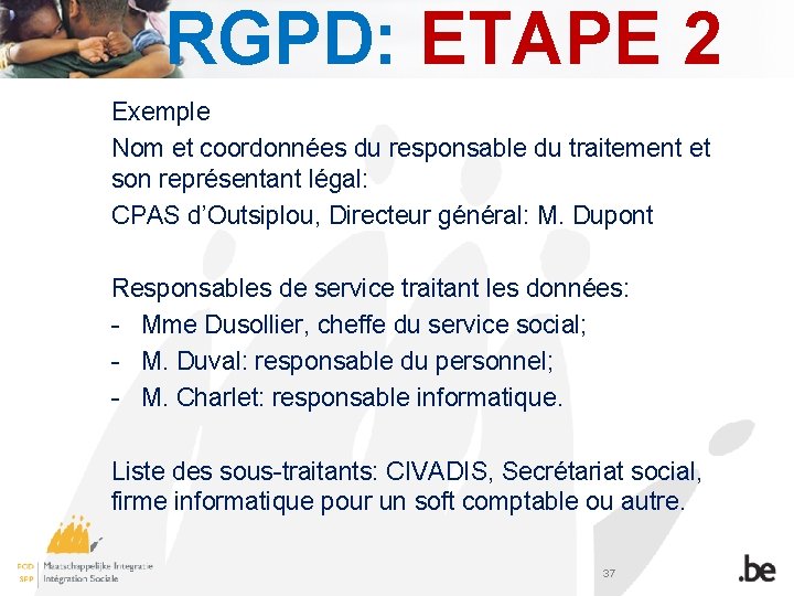 RGPD: ETAPE 2 Exemple Nom et coordonnées du responsable du traitement et son représentant