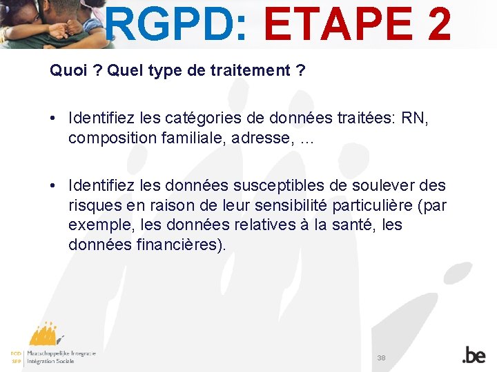 RGPD: ETAPE 2 Quoi ? Quel type de traitement ? • Identifiez les catégories