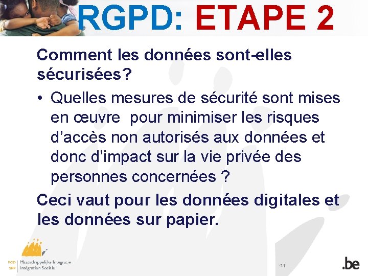 RGPD: ETAPE 2 Comment les données sont-elles sécurisées? • Quelles mesures de sécurité sont