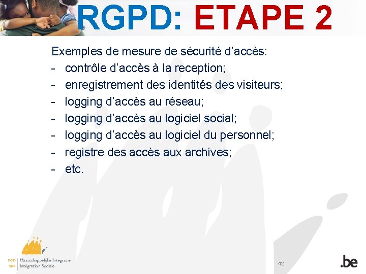 RGPD: ETAPE 2 Exemples de mesure de sécurité d’accès: - contrôle d’accès à la