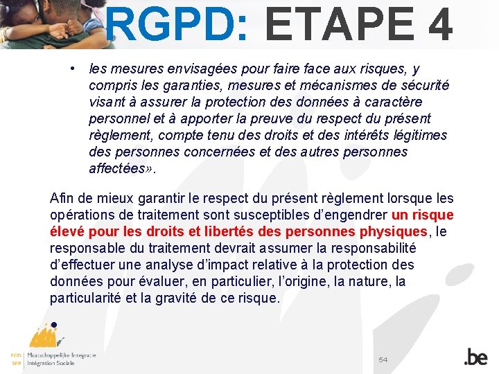 RGPD: ETAPE 4 • les mesures envisagées pour faire face aux risques, y compris