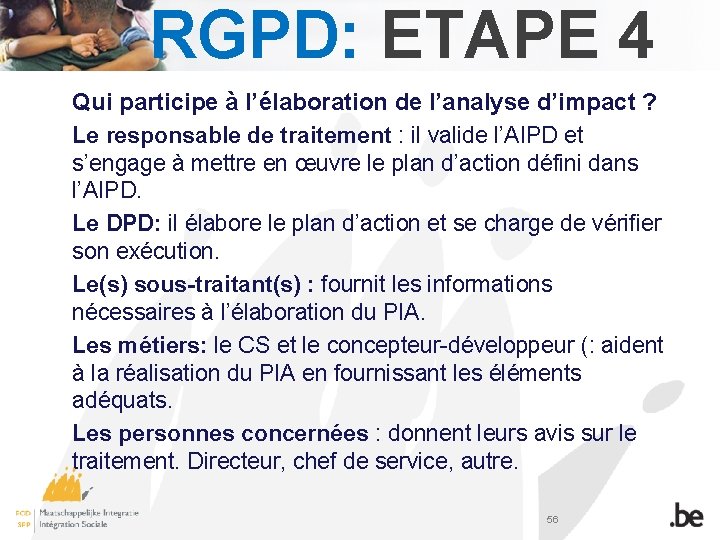 RGPD: ETAPE 4 Qui participe à l’élaboration de l’analyse d’impact ? Le responsable de