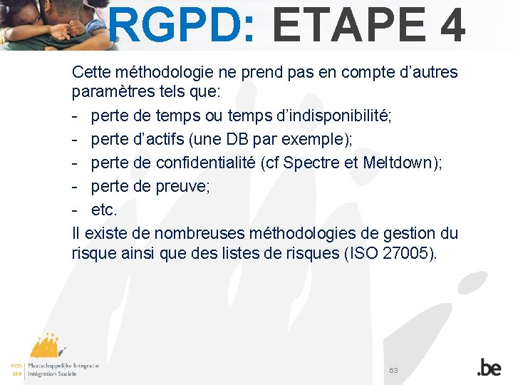 RGPD: ETAPE 4 Cette méthodologie ne prend pas en compte d’autres paramètres tels que: