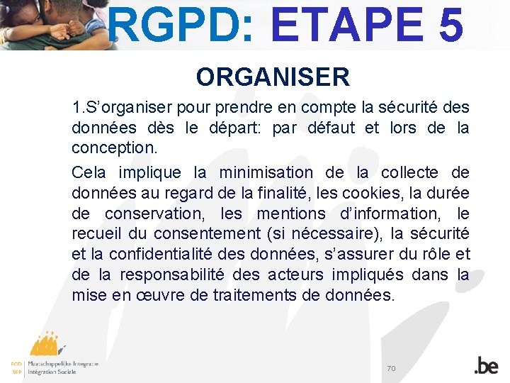RGPD: ETAPE 5 ORGANISER 1. S’organiser pour prendre en compte la sécurité des données