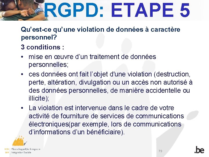 RGPD: ETAPE 5 Qu’est-ce qu’une violation de données à caractère personnel? 3 conditions :