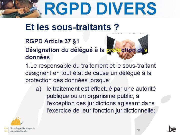 RGPD DIVERS Et les sous-traitants ? RGPD Article 37 § 1 Désignation du délégué
