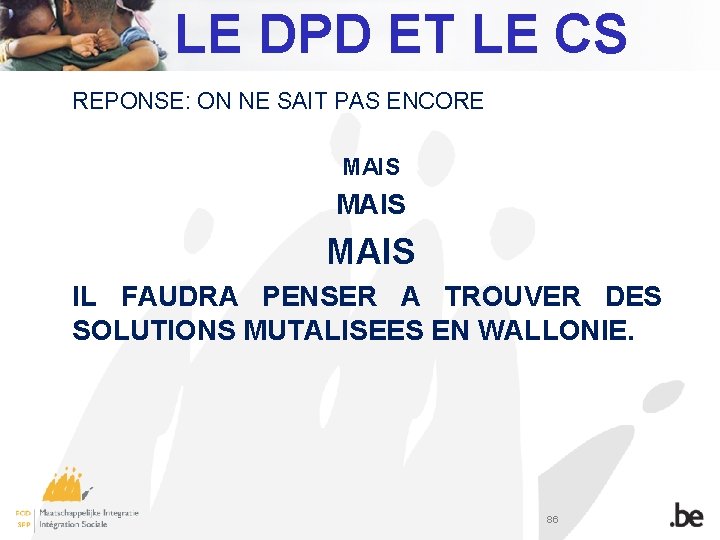 LE DPD ET LE CS REPONSE: ON NE SAIT PAS ENCORE MAIS IL FAUDRA