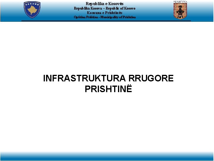 Republika e Kosovës Republika Kosova – Republic of Kosovo Komuna e Prishtinës Opština Priština