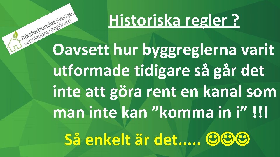 Historiska regler ? Oavsett hur byggreglerna varit utformade tidigare så går det inte att