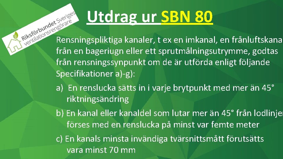 Utdrag ur SBN 80 Rensningspliktiga kanaler, t ex en imkanal, en frånluftskanal från en