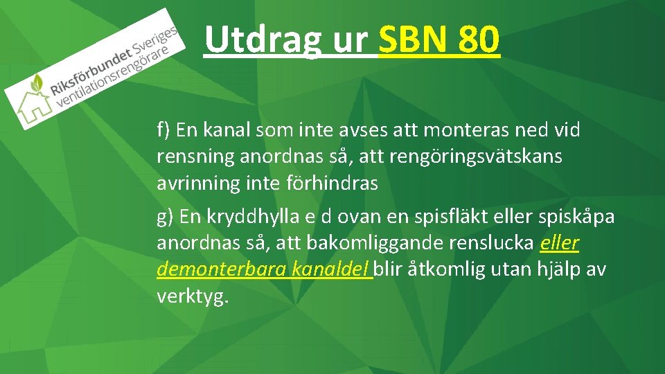 Utdrag ur SBN 80 f) En kanal som inte avses att monteras ned vid