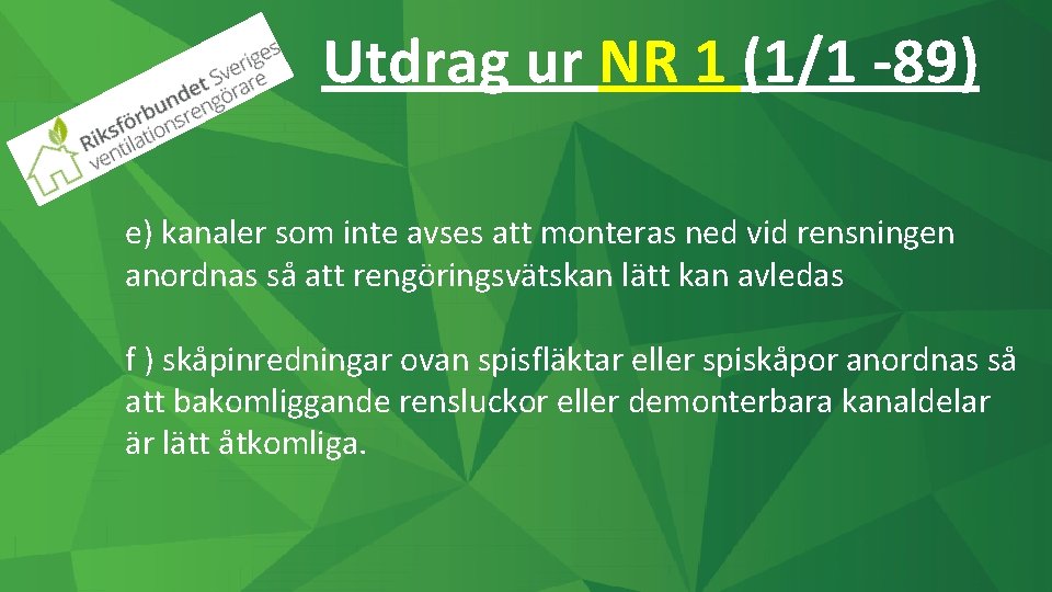 Utdrag ur NR 1 (1/1 -89) e) kanaler som inte avses att monteras ned