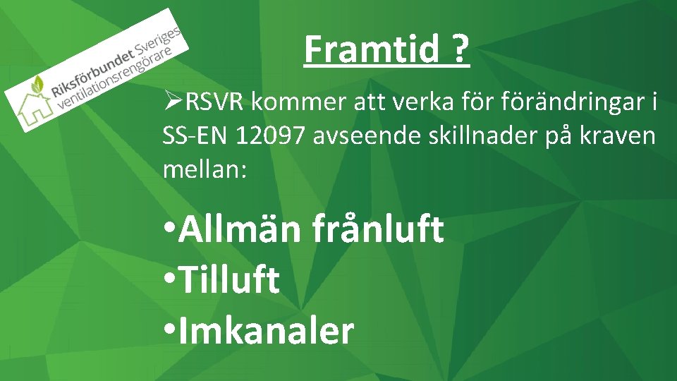 Framtid ? ØRSVR kommer att verka förändringar i SS-EN 12097 avseende skillnader på kraven