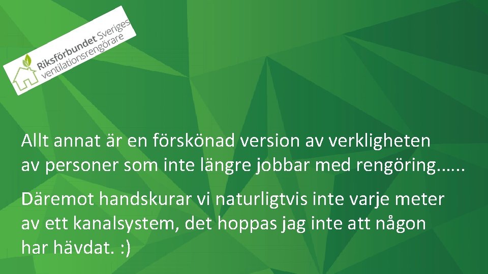 Allt annat är en förskönad version av verkligheten av personer som inte längre jobbar