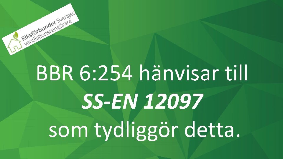 BBR 6: 254 hänvisar till SS-EN 12097 som tydliggör detta. 
