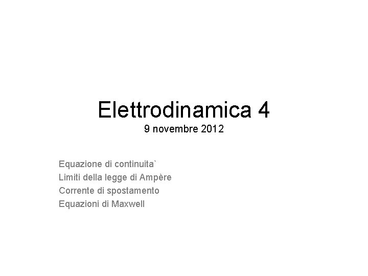 Elettrodinamica 4 9 novembre 2012 Equazione di continuita` Limiti della legge di Ampère Corrente