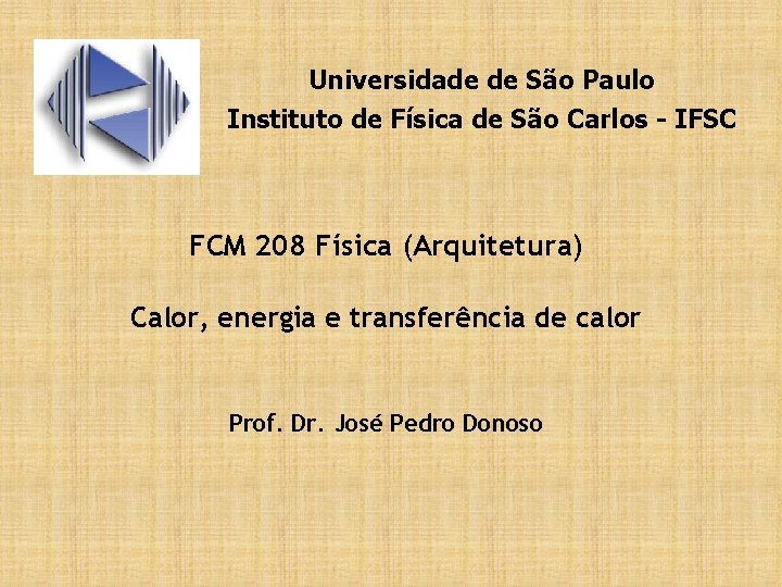 Universidade de São Paulo Instituto de Física de São Carlos - IFSC FCM 208