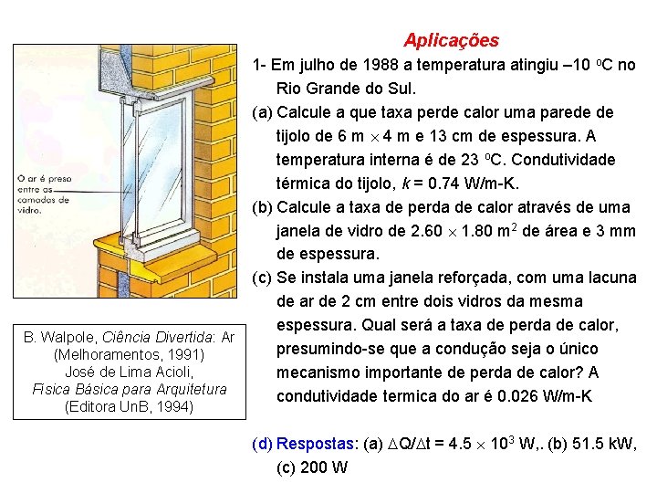 Aplicações B. Walpole, Ciência Divertida: Ar (Melhoramentos, 1991) José de Lima Acioli, Física Básica