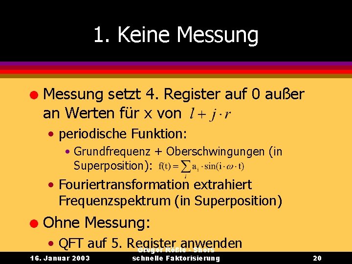 1. Keine Messung l Messung setzt 4. Register auf 0 außer an Werten für