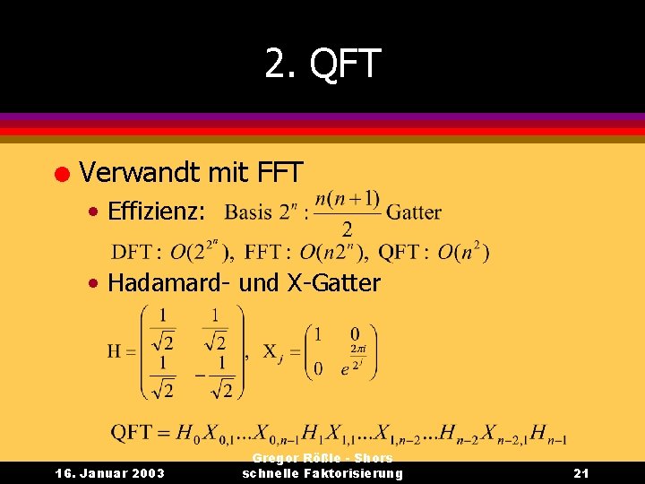 2. QFT l Verwandt mit FFT • Effizienz: • Hadamard- und X-Gatter 16. Januar