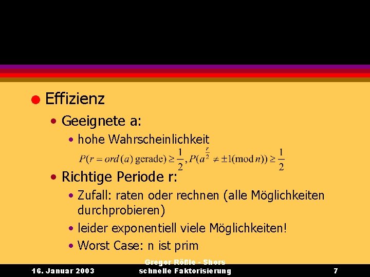 l Effizienz • Geeignete a: • hohe Wahrscheinlichkeit • Richtige Periode r: • Zufall: