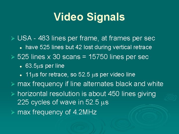 Video Signals Ø USA - 483 lines per frame, at frames per sec l