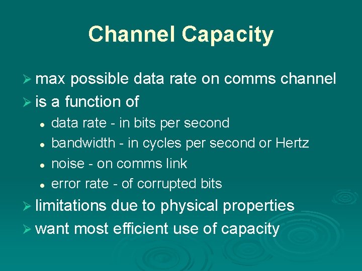 Channel Capacity Ø max possible data rate on comms channel Ø is a function