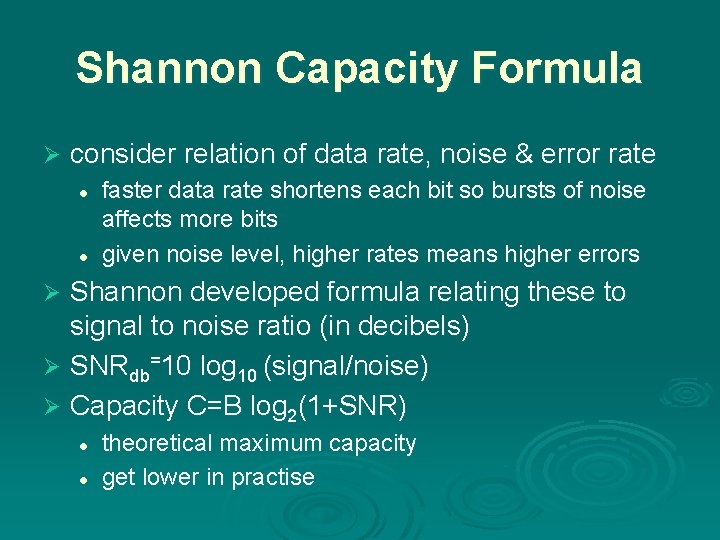 Shannon Capacity Formula Ø consider relation of data rate, noise & error rate l