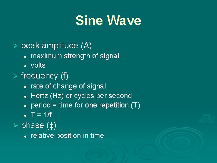 Sine Wave Ø peak amplitude (A) l l Ø frequency (f) l l Ø