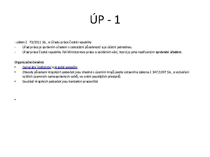 ÚP - 1 - zákon č. 73/2011 Sb. , o Úřadu práce České republiky